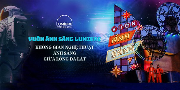 Vườn Ánh Sáng Lumiere Đà Lạt - Không gian nghệ thuật ánh sáng giữa lòng Đà Lạt